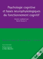 Psychologie Cognitive Et Bases Neurophysiologiques Du Fonctionnement Cognitif (2e Édition)