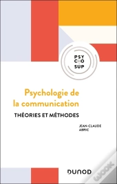 Psychologie De La Communication : Théories Et Méthodes (3e Édition)