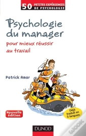 Psychologie Du Manager : Pour Mieux Réussir Au Travail (2e Édition)