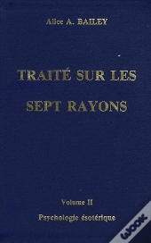 Psychologie Ésotérique - Traité Des 7 Rayons