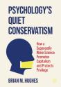 Psychologyâ€™S Quiet Conservatism - Preview