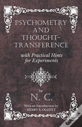 Psychometry And Thought-Transference With Practical Hints For Experiments - With An Introduction By Henry S. Olcott