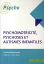 Psychomotricite, Psychoses Et Autismes Infantiles - Preview