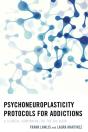Psychoneuroplasticity Protocols For Addictions - Preview