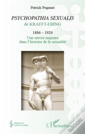 « Psychopathia Sexualis » De Krafft Ebing (1886-1924) ; Une Oeuvre Majeure Dans L'Histoire De La Sexualité