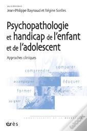 Psychopathologie Et Handicap De L'Enfant Et De L'Adolescent ; Approches Cliniques