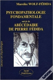 Psychopathologie Fondamentale ; Abécédaire De Pierre Fédida
