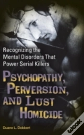 Capa do artigo Psychopathy, Perversion, And Lust Homicide