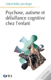 Psychose, Autisme Et Défaillance Cognitive Chez L'Enfant