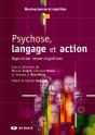 Psychose, Langage Et Action ; Approches Neuro-Cognitives - Preview