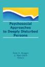 Psychosocial Approaches To Deeply Disturbed Persons - Preview