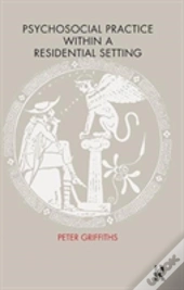 Psychosocial Practice Within A Residential Setting