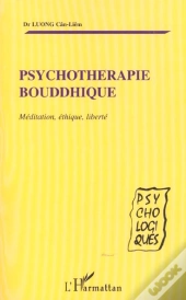 Psychotherapie Bouddhique : Méditation, Éthique, Liberté