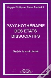 Psychothérapie Des États Dissociatifs ; Guérir Le Moi Divisé