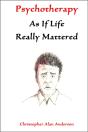 Psychotherapy As If Life Really Mattered - Preview