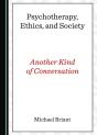 Psychotherapy, Ethics, And Society - Preview