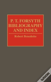 P.T. Forsyth Bibliography And Index