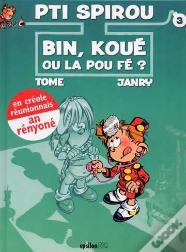 Pti Spirou T.3 ; Bin, Koué Ou La Pou Fé ?