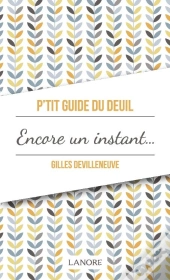 P'Tit Guide Du Deuil Encore Un Instant