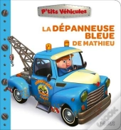 P'Tits Véhicules : La Dépanneuse Bleue De Mathieu