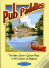 Pub Paddles - The Best Short Paddling Trips In The South Of England