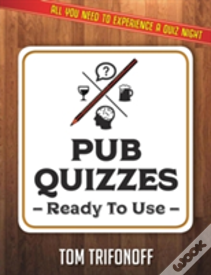 Pub Quizzes Ready To Use: All You Need To Experience A Pub Quiz
