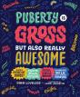 Puberty Is Gross, But Also Really Awesome - Preview