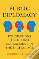 Public Diplomacy, Foundations For Global Engagement In The Digital Age