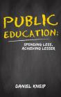 Public Education: Spending Less, Achieving Lesser - Preview