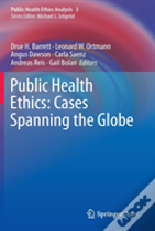 Public Health Ethics: Cases Spanning The Globe