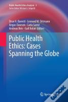 Public Health Ethics: Cases Spanning The Globe