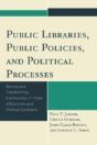 Public Libraries, Public Policies, And Political Processes - Preview