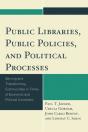 Public Libraries, Public Policies, And Political Processes - Preview