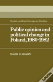 Public Opinion And Political Change In Poland, 1980â€“1982
