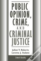 Public Opinion, Crime, And Criminal Justice