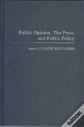 Public Opinion, The Press And Public Policy