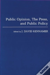 Public Opinion, The Press & Public Policy