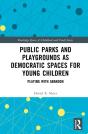 Public Parks And Playgrounds As Democratic Spaces For Young Children - Preview