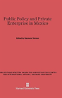 Public Policy And Private Enterprise In Mexico - Preview