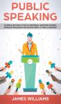 Public Speaking: 10 Simple Methods To Bu - Preview