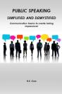 Public Speaking, Simplified And Demystified. Communication Basics To Create Lasting Impressions! - Preview