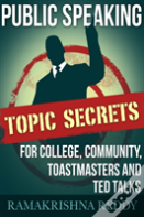 Public Speaking Topic Secrets For College, Community, Toastmasters And Ted Talks