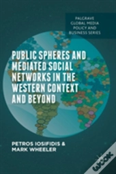 Public Spheres And Mediated Social Networks In The Western Context And Beyond