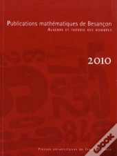Publications Mathématiques De Besançon ; Algèbre Et Théorie Des Nombres (Édition 2010)