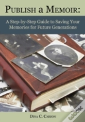 Capa do artigo Publish A Memoir: A Step-By-Step Guide To Saving Your Memories For Future Generations
