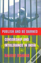 Publish And Be Damned Â€“ Censorship And Intolerance In India