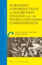 Publishing Subversive Texts In Elizabethan England And The Polish-Lithuanian Commonwealth - Preview