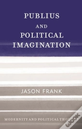 Publius And Political Imagination