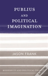 Publius And Political Imagination