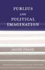 Publius And Political Imagination - Preview